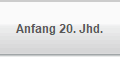 Anfang 20. Jhd.
